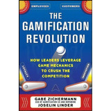 The Gamification Revolution: How Leaders Leverage Game Mechanics To Crush The Competition, De Gabe Zichermann. Editorial Mcgraw-hill Education - Europe, Tapa Dura En Inglés