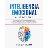 Libro: Inteligencia Emocional: 4 Libros En 1, De Ryan J.d. Goleman. Editorial Independently Published (31 Marzo 2022) En Español