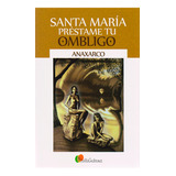 Santa María Préstame Tu Ombligo