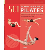 Los 501 Mejores Ejercicios De Pilates - Condición Física