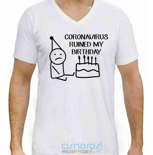 Playera V Coronaviru Arruino Mi Fiesta - Ruined My Birthday 