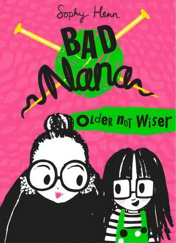 Bad Nana: Older Not Wiser - Harper Collins Uk - Henn, Sophy, De Henn, Sophy. Editorial Harper Collins Uk En Inglés, 2018