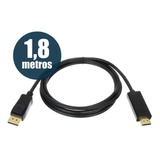 Cabo Displayport Para Hdmi Fullhd 1,80 Metros