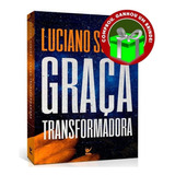 Livro Graça Transformadora | Luciano Subirá Frete Grátis