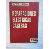 Reparaciones Electricas Caseras - Alfred P. Morgan - Hobby