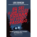 Eu Sei O Que Vocês Fizeram No Verão Passado: Alguns Segredos Não Poderão Ser Esquecidos..., De Duncan, Lois. Editora Planeta Do Brasil Ltda., Capa Mole Em Português, 2022