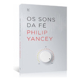 Os Sons Da Fé, De Philip Yancey. Editora Vida Em Português, 2018