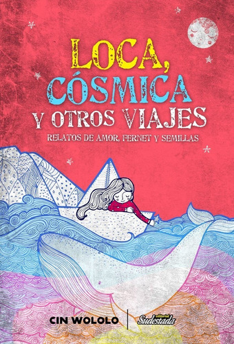 Loca, Cósmica Y Otros Viajes, De Cinwololo. Editorial Sudestada, Tapa Blanda En Español, 2019