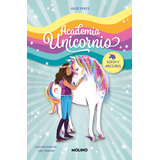 Academia Unicornio 1 Sofia Y Arco Iris, De Julie Sykes. Editorial Molino En Español