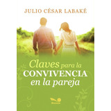Claves Para La Convivencia En La Pareja - J.c. Labake - Bon