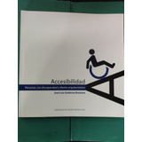 Accesibilidad. Personas Con Discapacidad Y Diseño Arquitectó