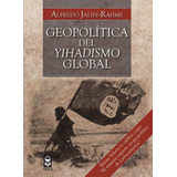 Geopolítica Del Yihadismo Global, De Jalife-rahme, Alfredo. Serie Geopolítica Y Dominación Editorial Grupo Editor Orfila Valentini En Español, 2016