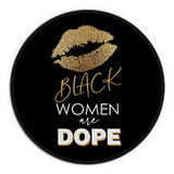 Black Women Are Dope - Alfombrilla De Ratón Redonda Pequeña