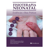 Livro: Fisioterapia Neonatal - Evidências E Boas Práticas - Simone Nascimento Santos Ribeiro, Marcos Giovanni Santos Carvalho E Silvana Alves Pereira