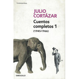 Cuentos Completos 1 1945 1966 Cortazar