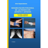 Rehabilitacion Funcional De Las Manos Con Artritis Y Artros, De Sin Especificar. Editorial Createspace Independent Publishing Platform; 2nd Edition (november 17, 2017), Tapa Blanda En Español, 2020