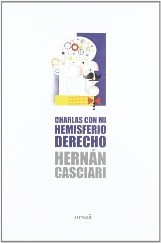 Charlas Con Mi Hemisferio Derecho - Hernan Casciari