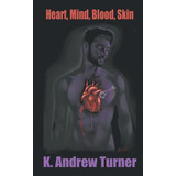 Libro Heart, Mind, Blood, Skin - Turner, K. Andrew