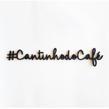 Frase Decorativa Cantinho Do Café 3mm Mdf