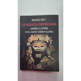 La Riqueza Depredada-romeo Rey-ed:lumiere-libreria Merlin