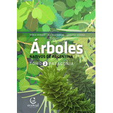 Arboles Nativos De Argentina. Tomo 2: Patagonia