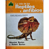 La Vida De Los Reptiles Y Anfibios M. Burton / R. Burton