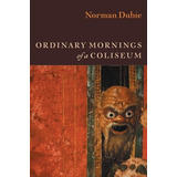 Libro Ordinary Mornings Of A Coliseum - Dubie, Norman
