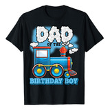 Im Dad Of The Birthday Boy Train - Playera Para Fiesta De C