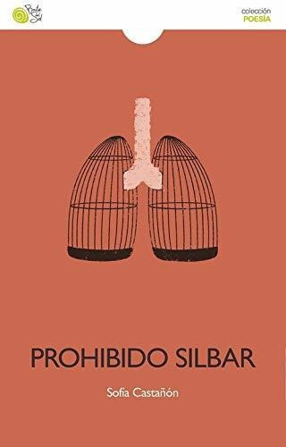 Prohibido Silbar, De Sofia Castañon. Editorial Baile Del Sol Editorial, Tapa Blanda En Español, 2014