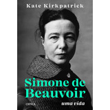 Simone De Beauvoir: Uma Vida, De Kirkpatrick, Kate. Editora Planeta Do Brasil Ltda., Capa Mole Em Português, 2020