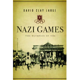 Nazi Games : The Olympics Of 1936, De David Clay Large. Editorial Ww Norton & Co, Tapa Dura En Inglés