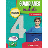 Guardianes Del Mundo 4 - Bonaerense Biciencias Santillana, De Albornoz, Andres. Editorial Santillana, Tapa Blanda En Español, 2021