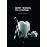 Gestion Y Direccion De Clinicas Dentales, De Borrego Osete, Maria Jose. Editorial Formacion Alcala Sl, Tapa Blanda En Español, 2021