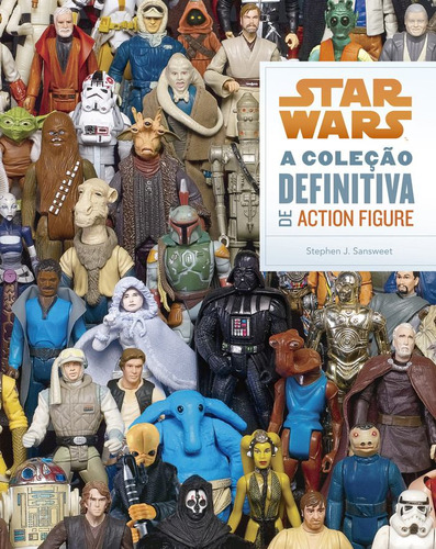 Livro Star Wars - A Coleção Definitiva De Action Figure - Editora Bertrand Brasil - Formato 23,8 X 30 - Capa Mole - 2015 - Bonellihq Cx365 Nov21