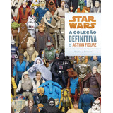 Livro Star Wars - A Coleção Definitiva De Action Figure - Editora Bertrand Brasil - Formato 23,8 X 30 - Capa Mole - 2015 - Bonellihq Cx365 Nov21