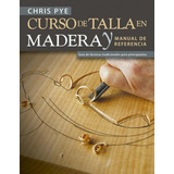 Curso De Talla En Madera Y Manual De Referencia