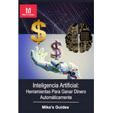 Libro: Inteligencia Artificial: Herramientas Para Ganar Dine