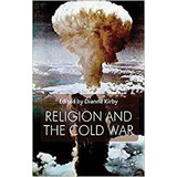 Religion And The Cold War (cold War History)