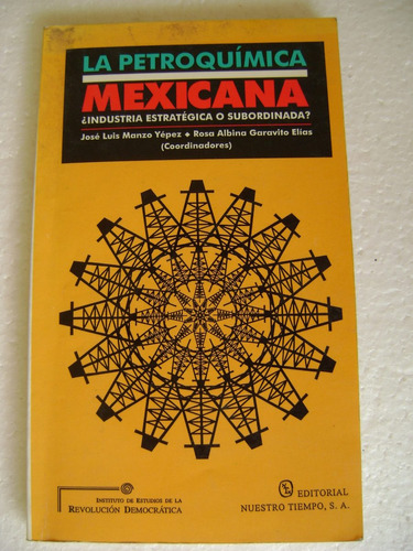 La Petroquimica Mexicana- J L Manzo, R A Garavito- 1996