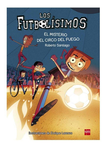 Futbolísimos 8: El Misterio Del Circo Del Fuego - Santiago