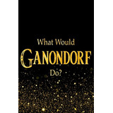 What Would Ganondorf Dor Designer Notebook For Fans Of The L