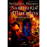 Sherlock Holmes Y La Sabiduría De Los Muertos
