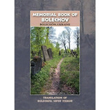Memorial Book Of Bolekhov (bolechow), Ukraine - Translation Of Sefer Ha-zikaron Le-kedoshei Bolechow, De Y Eshel. Editorial Jewishgen Inc, Tapa Dura En Inglés