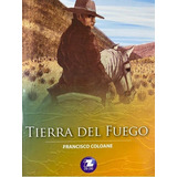 Tierra De Fuego, De Francisco Coldane., Vol. 1. Editorial Zigzag, Tapa Blanda En Español, 2020