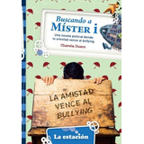 Buscando A Mister I - La Amistad Vence Al Bullying - La Maquina De Hacer Lectores Azul, De Dueco, Chavela. Editorial Est.mandioca, Tapa Blanda En Español, 2020