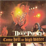 Come Hell Or High Water - Deep Purple (cd)