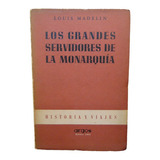 Adp Los Grandes Servidores De La Monarquia Louis Madelin
