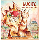 Lucky, The One-eyed Cat - Swartz, Ava S, De Swartz, Av. Editorial Ava Swartz En Inglés