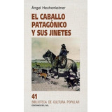 El Caballo Patagónico Y Sus Jinetes, De Hechenleitner Angel. Serie N/a, Vol. Volumen Unico. Editorial Del Sol, Tapa Blanda, Edición 1 En Español, 2021