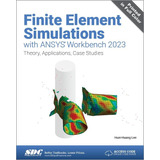 Libro: Finite Element Simulations With Ansys Workbench 2023: